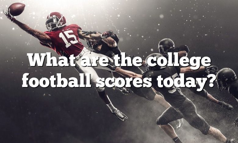 What are the college football scores today?