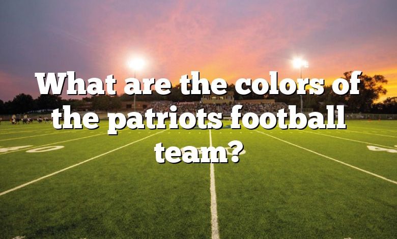 What are the colors of the patriots football team?