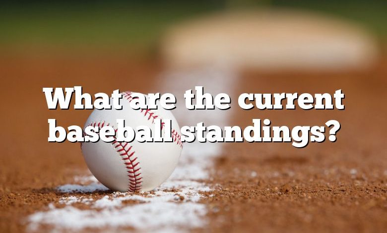 What are the current baseball standings?