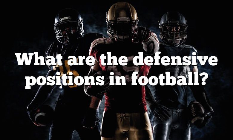 What are the defensive positions in football?