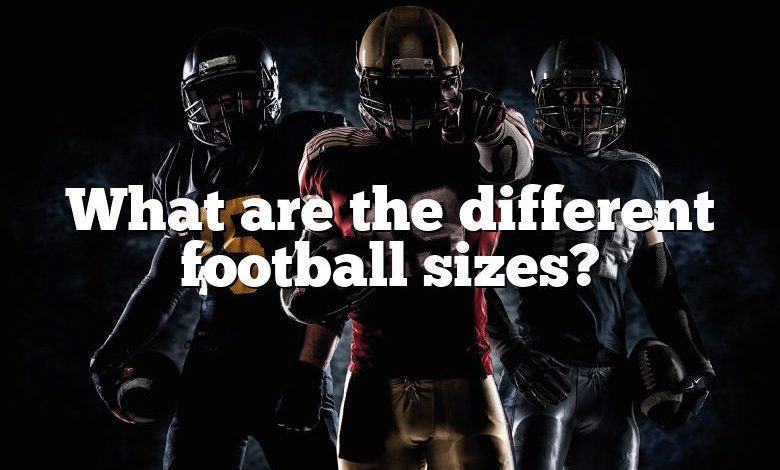 What are the different football sizes?