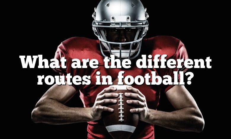 What are the different routes in football?