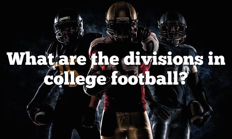 What are the divisions in college football?