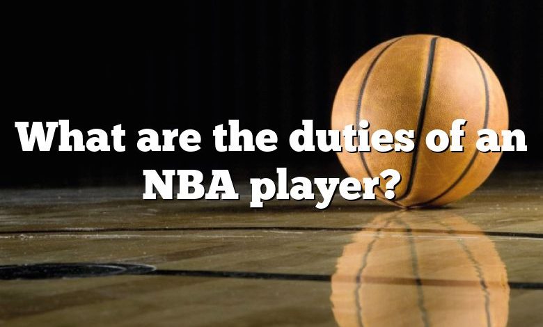 What are the duties of an NBA player?