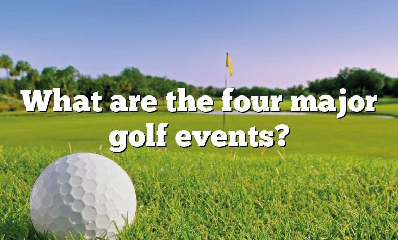 What are the four major golf events?