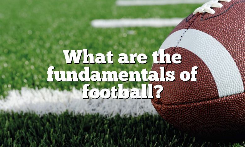 What are the fundamentals of football?