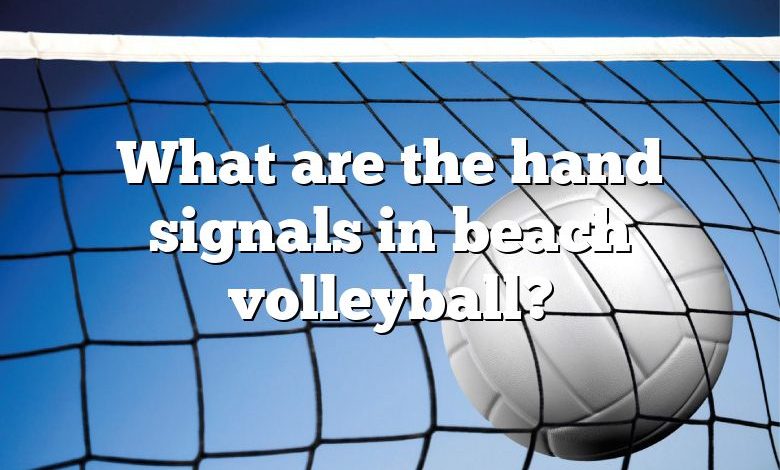 What are the hand signals in beach volleyball?