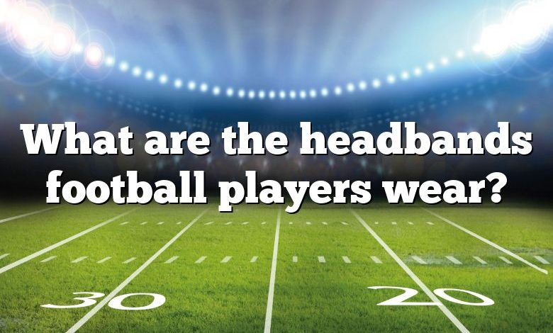 What are the headbands football players wear?