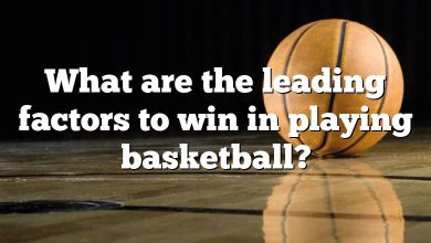 What are the leading factors to win in playing basketball?