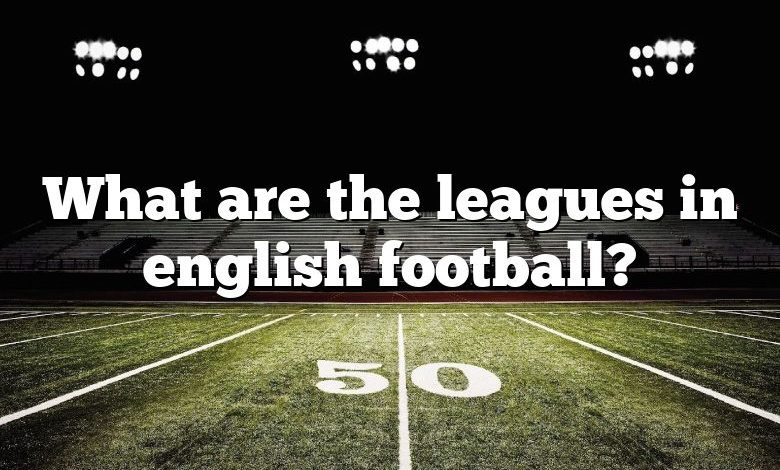 What are the leagues in english football?