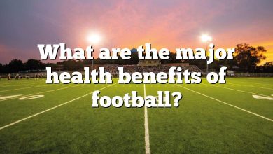 What are the major health benefits of football?