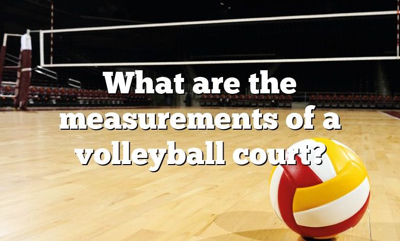 What are the measurements of a volleyball court?