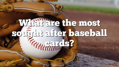 What are the most sought after baseball cards?