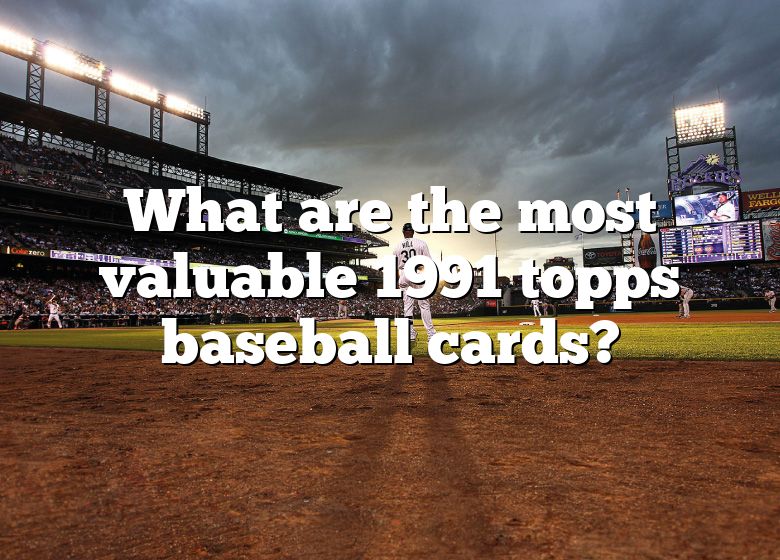 what-are-the-most-valuable-1991-topps-baseball-cards-dna-of-sports