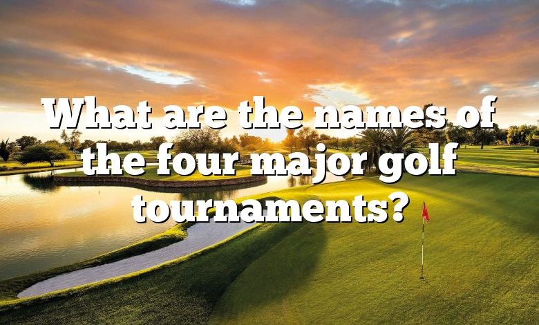 What are the names of the four major golf tournaments?