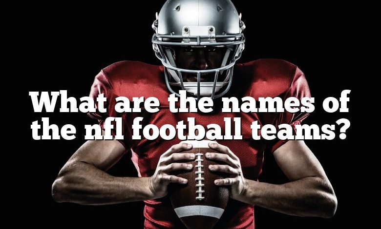 What are the names of the nfl football teams?