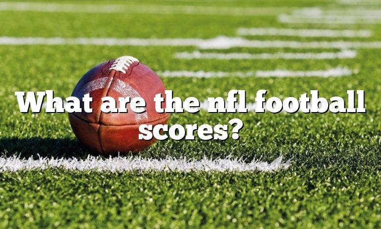 What are the nfl football scores?