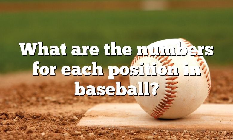 What are the numbers for each position in baseball?