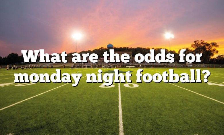 What are the odds for monday night football?