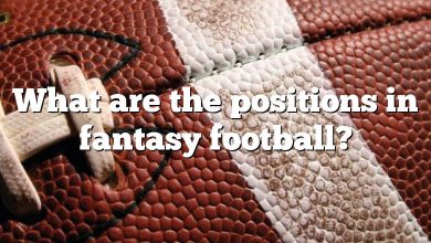 What are the positions in fantasy football?