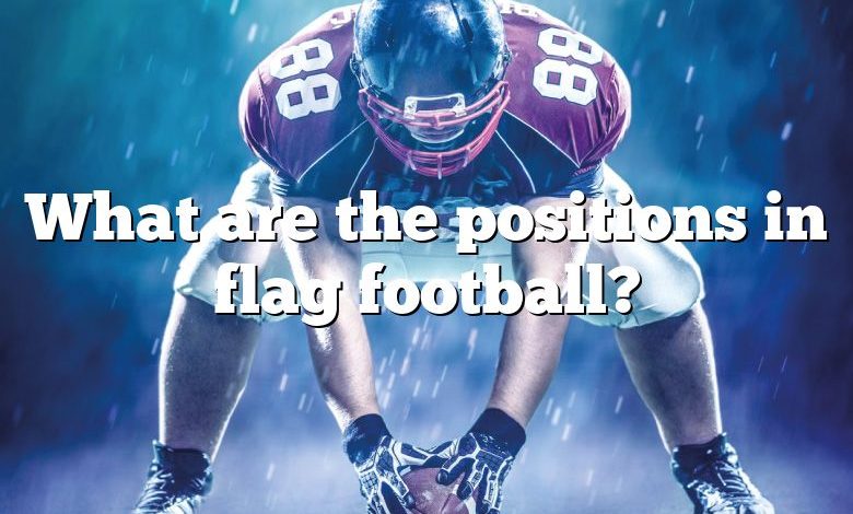 What are the positions in flag football?