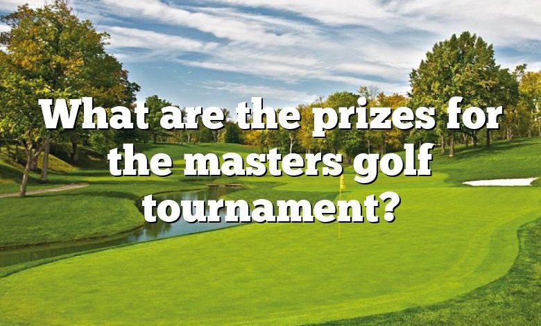 What are the prizes for the masters golf tournament?