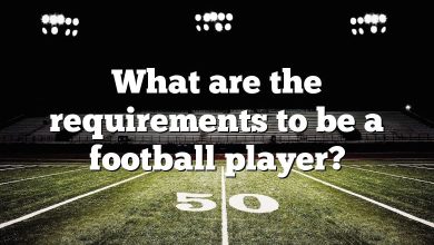 What are the requirements to be a football player?