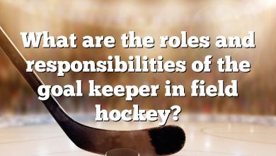 What are the roles and responsibilities of the goal keeper in field hockey?