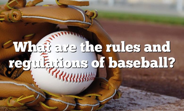 What are the rules and regulations of baseball?