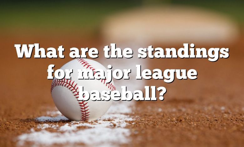 What are the standings for major league baseball?