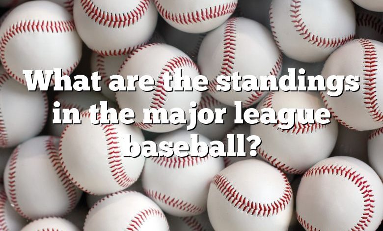 What are the standings in the major league baseball?