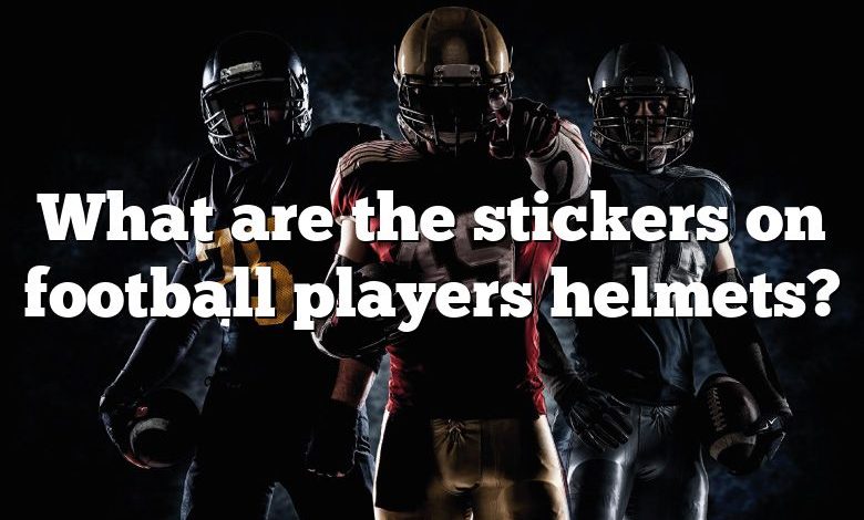 What are the stickers on football players helmets?