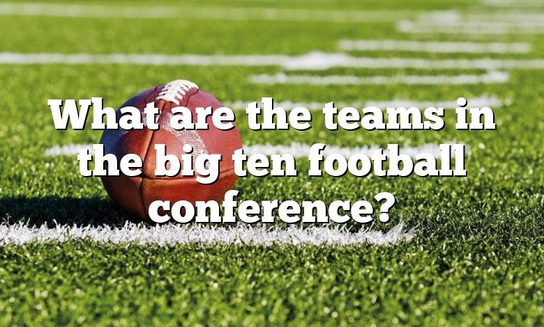 What are the teams in the big ten football conference?