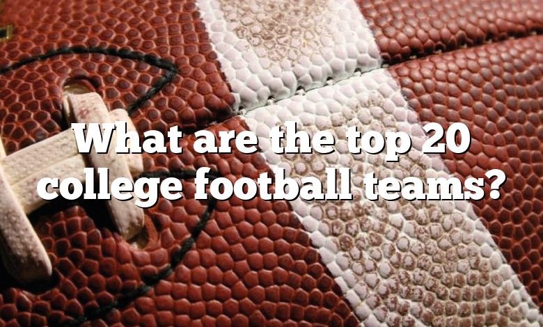 What are the top 20 college football teams?