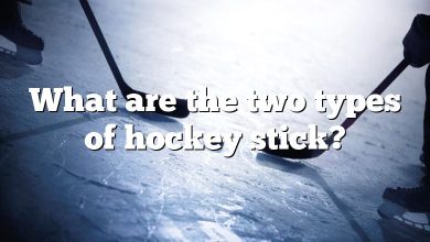 What are the two types of hockey stick?