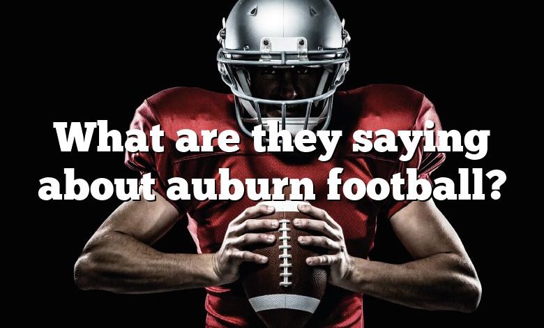 What are they saying about auburn football?