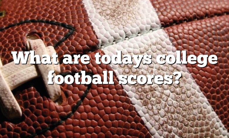 What are todays college football scores?