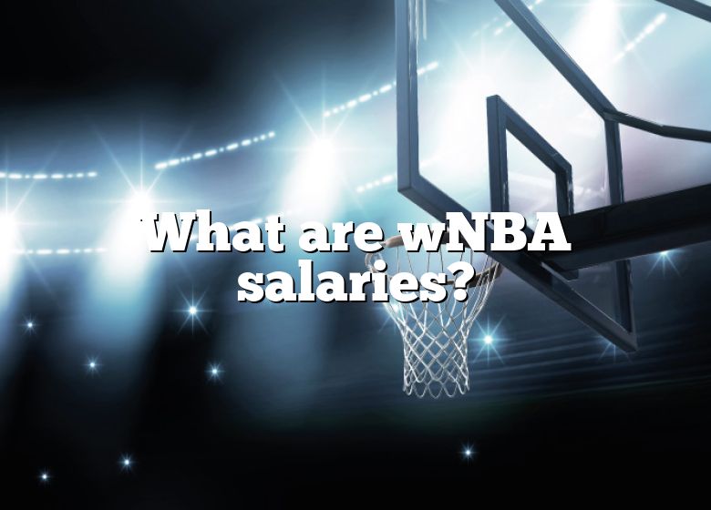 What Are WNBA Salaries? DNA Of SPORTS