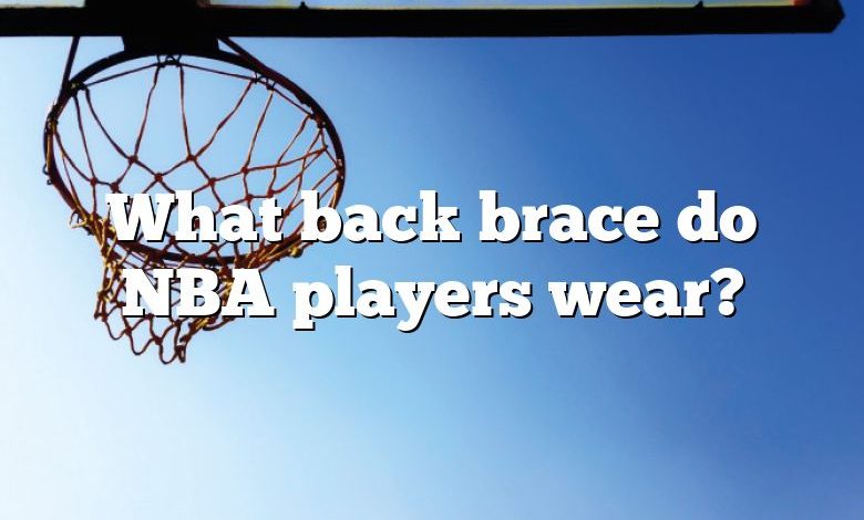 What back brace do NBA players wear?