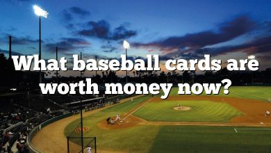 What baseball cards are worth money now?