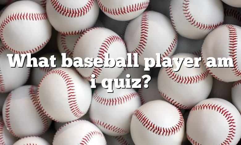 What baseball player am i quiz?