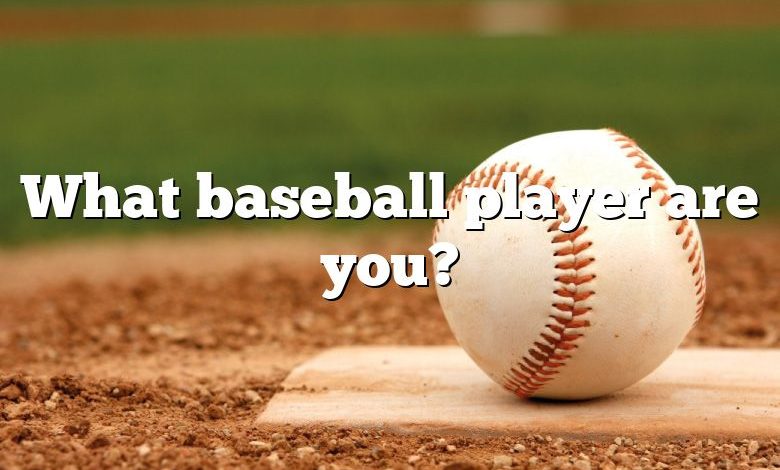 What baseball player are you?