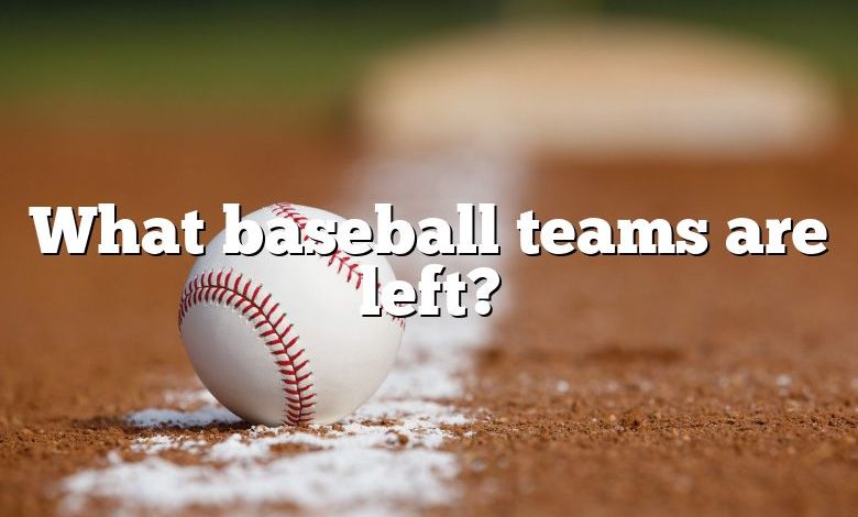 What baseball teams are left?