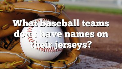 What baseball teams don t have names on their jerseys?