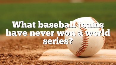 What baseball teams have never won a world series?