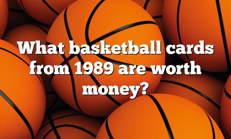 What basketball cards from 1989 are worth money?