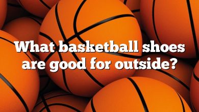 What basketball shoes are good for outside?