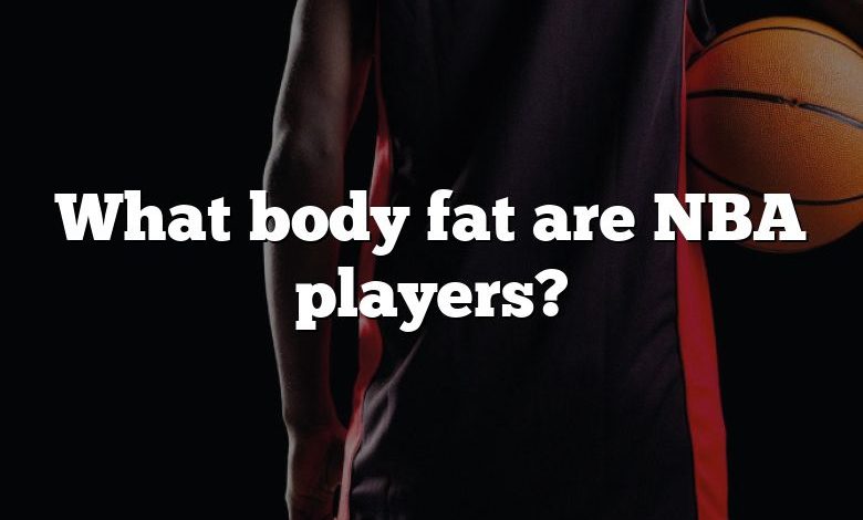 What body fat are NBA players?