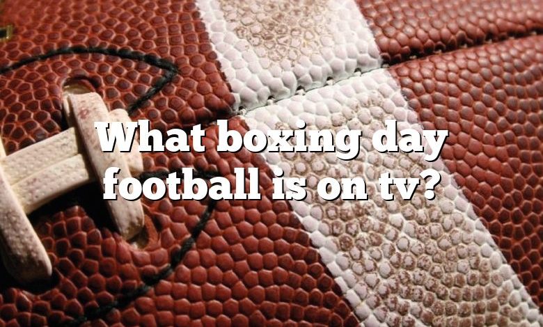 What boxing day football is on tv?