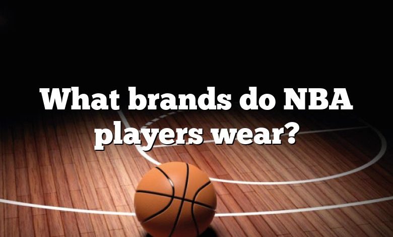 What brands do NBA players wear?